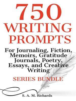 cover image of 750 Writing Prompts  For Journaling, Fiction, Memoirs, Gratitude Journals, Poetry, Essays, and Creative Writing--Series Bundle